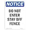 Signmission OSHA Notice Sign, 10" Height, Rigid Plastic, Do Not Enter Stay Off Fence Sign, Portrait OS-NS-P-710-V-11222 - alternate 1